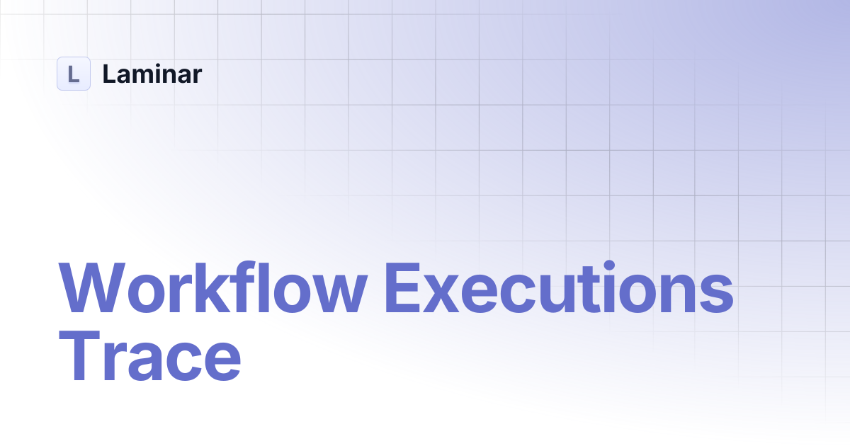 Workflow Executions Trace | Laminar